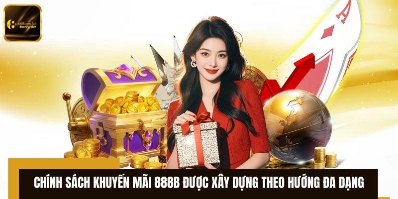 Chính sách khuyến mãi 888B được xây dựng theo hướng đa dạng