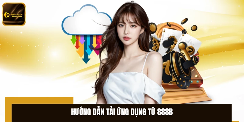 Hướng dẫn tải ứng dụng từ 888B