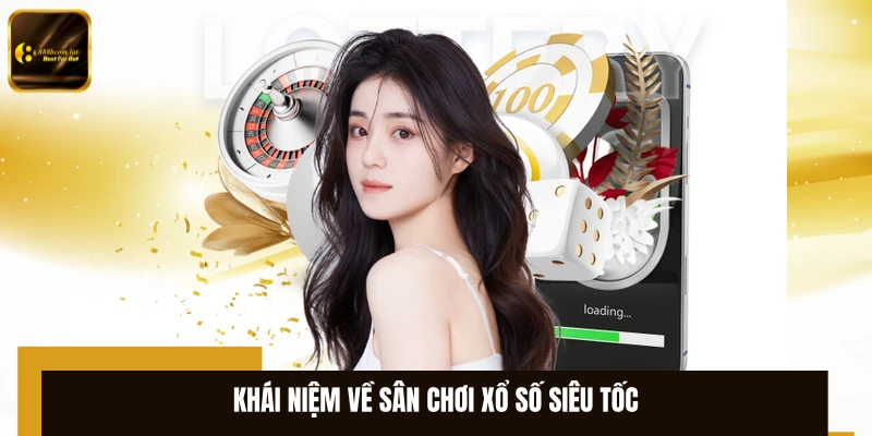 Khái niệm về sân chơi xổ số siêu tốc